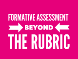 Formative Assessment Beyond the Rubric